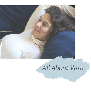 Ayurveda: Understanding and Balancing Your Vata Dosha